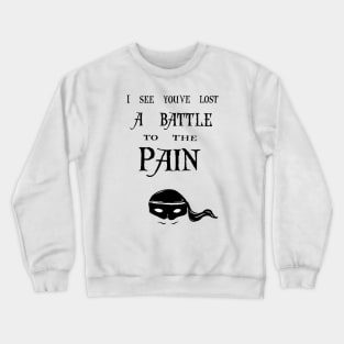 G33K-tastic! Princess Bride "To the pain " Crewneck Sweatshirt